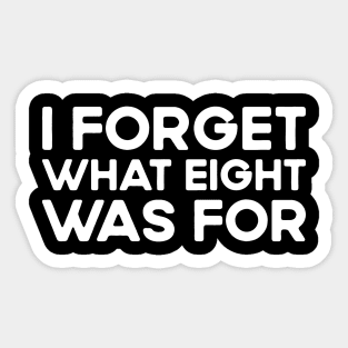 I forget what eight was for - Violent femmes kiss off Sticker